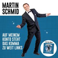 Martin Schmid - Auf meinem Konto steht das Komma zu weit links