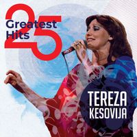 Tereza Kesovija - 25 Greatest Hits