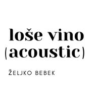 Željko Bebek - Loše vino (Acoustic)