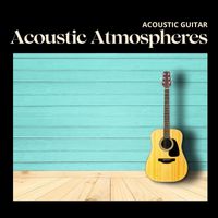 Acoustic Guitar - Acoustic Atmospheres: Guitar Sleep Music