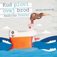Radojka Šverko - Kud Plovi Ovaj Brod (Special Edition Ep)