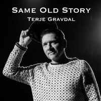 Terje Gravdal - Same Old Story