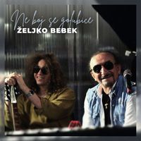 Željko Bebek - Ne boj se golubice