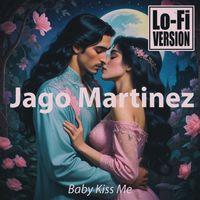 Jago Martinez - Baby Kiss Me (Lo-Fi Version)