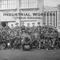 Terje Gravdal - Industrial Workers