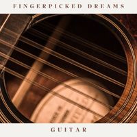 Guitar - Fingerpicked Dreams: Chill Guitar Music