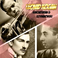 Leonid Kogan - Leonid Kogan - Khachaturian & Szymanowski