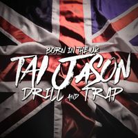 Tai Jason - Born In The UK - Drill & Trap