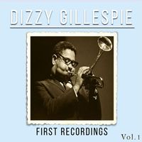 Dizzy Gillespie - Dizzy Gillespie - First Recordings, Vol. 1