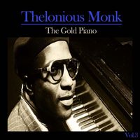 Thelonious Monk - Thelonious Monk , The Gold Piano, Vol. 3
