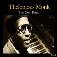 Thelonious Monk - Thelonious Monk _ The Gold Piano, Vol. 1