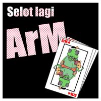 ArM - Selot lagi