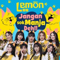 LEMON - Jangan Sok Manja Deh!!