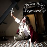 Hayseed Dixie - Grassphemy