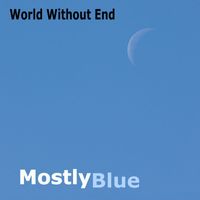 Mostly Blue - World Without End