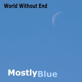 Mostly Blue - World Without End