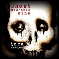 Inca Babies - Ghost Mechanic Nine