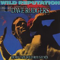 Dave Rodgers - Wild Reputation (Demo Tape Wild Rough Mix)