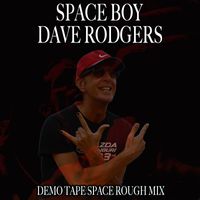 Dave Rodgers - Space Boy (Demo Tape Space Rough Mix)