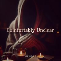 MENDEZ - Comfortably Unclear