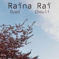 Raïna Raï - Oued Chouli