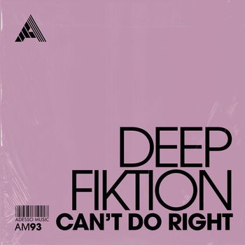 Deep Fiktion - Can't Do Right