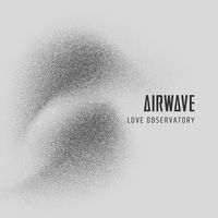 Airwave - Love Observatory
