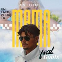 Antoine - J'ai Un Faible Pour Ta Mama