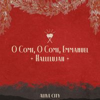 Alive City - O Come, O Come, Emmanuel / Hallelujah