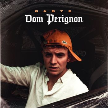 Caste - Dom Perignon (Explicit)