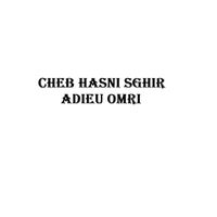 Cheb Hasni Sghir - Adieu Omri
