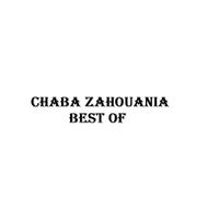 Chaba Zahouania - Best Of