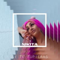 Nikita - Si Tu Supieras (Explicit)