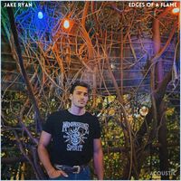 Jake Ryan - EDGES OF A FLAME (ACOUSTIC)