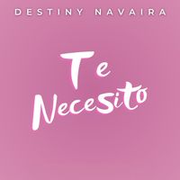 Destiny Navaira - Te Necesito