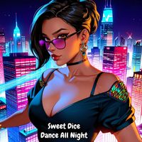 Sweet Dice - Dance All Night