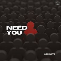 Absolut3 - Need You