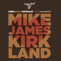Mike James Kirkland - Love Scenario