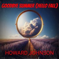 Howard Johnson - Goodbye Summer (Hello Fall)