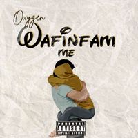 Oxygen - Wafinfam Me (Explicit)
