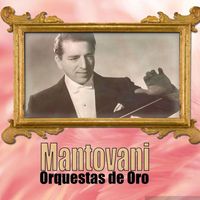 Mantovani - Orquestas de Oro _ Mantovani