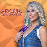 Aroma - Nunca Es Suficiente