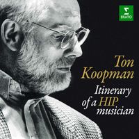 Ton Koopman - Itinerary of a HIP Musician