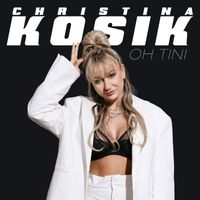 Christina Kosik - Oh Tini