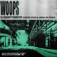 Bountyhunter, Dimitri Vegas & Junkie Kid - Woops (Dimitri Vegas & Junkie Kid Remix)