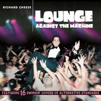 Richard Cheese - Lounge Against The Machine (Explicit)