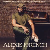 Alexis Ffrench - The Heart Asks Pleasure First