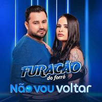 Furacão do Forró - Não Vou Voltar