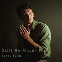 Isaac John - Still He Moves On
