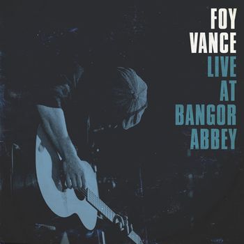 Foy Vance - Live at Bangor Abbey (Explicit)